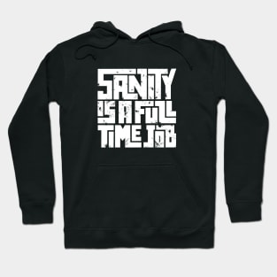 Sanity is a full time job Hoodie